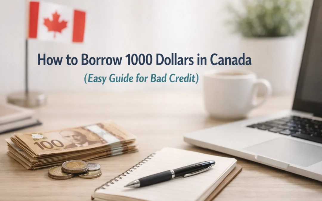How to Borrow 1000 Dollars in Canada (Easy Guide for Bad Credit)