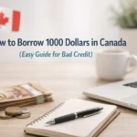 How to Borrow 1000 Dollars in Canada (Easy Guide for Bad Credit)