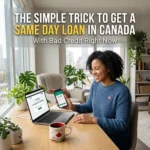 The Simple Trick to Get a Same Day Loan in Canada with Bad Credit Right Now