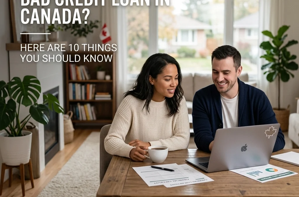 Looking For a Bad Credit Loan in Canada? Here Are 10 Things You Should Know